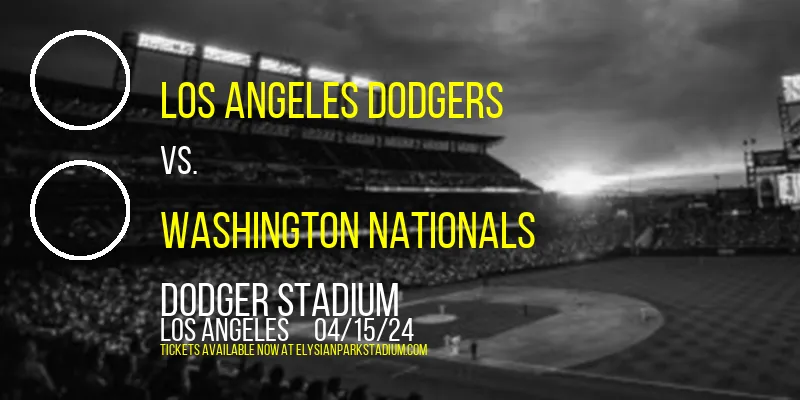 Los Angeles Dodgers vs. Washington Nationals at Dodger Stadium