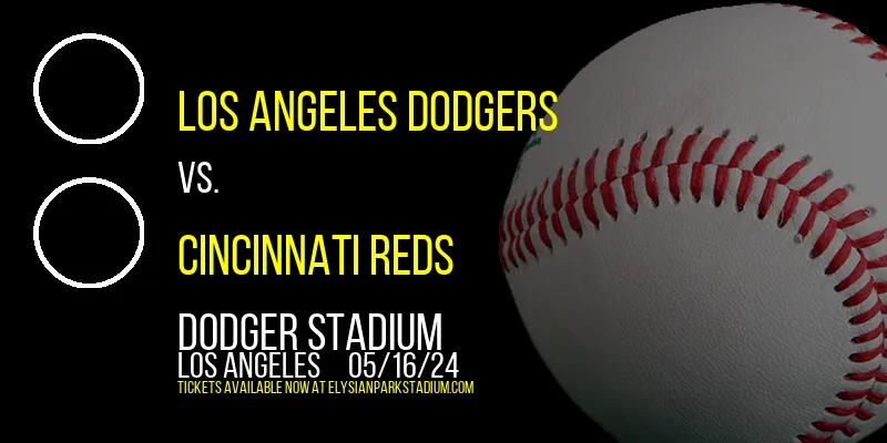 Los Angeles Dodgers vs. Cincinnati Reds at Dodger Stadium