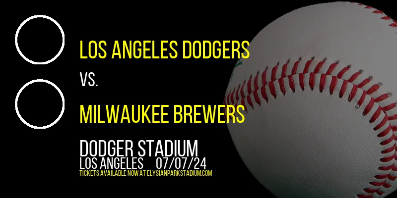 Los Angeles Dodgers vs. Milwaukee Brewers at Dodger Stadium