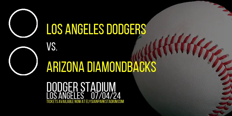 Los Angeles Dodgers vs. Arizona Diamondbacks at Dodger Stadium